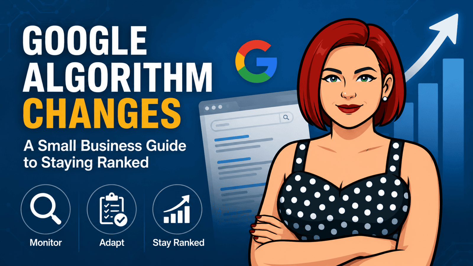 Google Algorithm Changes: A Small Business Guide To Staying Ranked